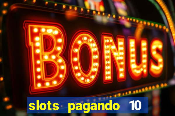 slots pagando 10 no cadastro